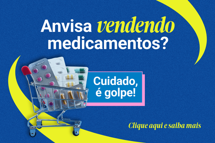  Anvisa emite Alerta Nacional contra golpes que usam nome da agência para venda ilegal de medicamentos